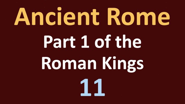 Ancient Rome History - The Roman Kings - 11