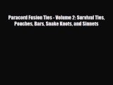 [PDF Download] Paracord Fusion Ties - Volume 2: Survival Ties Pouches Bars Snake Knots and