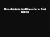 [PDF Download] Microadventures: Local Discoveries for Great Escapes [Download] Full Ebook