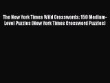 [PDF Download] The New York Times Wild Crosswords: 150 Medium-Level Puzzles (New York Times
