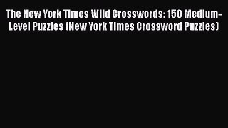 [PDF Download] The New York Times Wild Crosswords: 150 Medium-Level Puzzles (New York Times