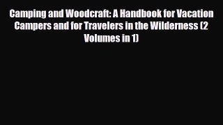 [PDF Download] Camping and Woodcraft: A Handbook for Vacation Campers and for Travelers in