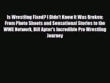 [PDF Download] Is Wrestling Fixed? I Didn't Know It Was Broken: From Photo Shoots and Sensational