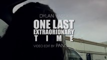 Dylan Vasey - One Last Extraordinary Time (Ariana Grande / Clean Bandit) Video Version