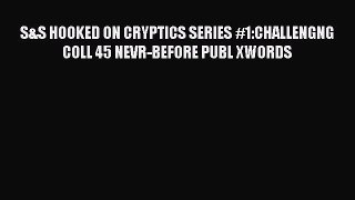 [PDF Download] S&S HOOKED ON CRYPTICS SERIES #1:CHALLENGNG COLL 45 NEVR-BEFORE PUBL XWORDS