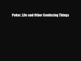 [PDF Download] Poker Life and Other Confusing Things [Download] Full Ebook