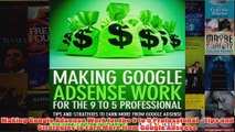 Download PDF  Making Google Adsense Work for the 9 to 5 Professional  Tips and Strategies to Earn More FULL FREE