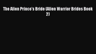 Read The Alien Prince's Bride (Alien Warrior Brides Book 2) Ebook Free