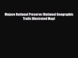 [PDF] Mojave National Preserve (National Geographic Trails Illustrated Map) [Read] Online