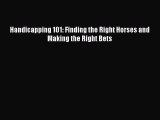 [PDF Download] Handicapping 101: Finding the Right Horses and Making the Right Bets [Read]
