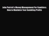 [PDF Download] John Patrick's Money Management For Gamblers: How to Maximize Your Gambling