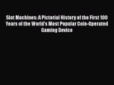 [PDF Download] Slot Machines: A Pictorial History of the First 100 Years of the World's Most