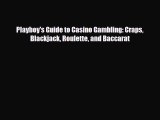 [PDF Download] Playboy's Guide to Casino Gambling: Craps Blackjack Roulette and Baccarat [Download]
