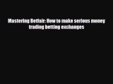 [PDF Download] Mastering Betfair: How to make serious money trading betting exchanges [Download]
