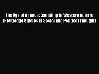 [PDF Download] The Age of Chance: Gambling in Western Culture (Routledge Studies in Social