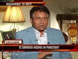 Dawood Pakistan may Hero hai, Musharaf nai India ko Pareshan kardiya