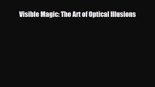 PDF Visible Magic: The Art of Optical Illusions pdf book free