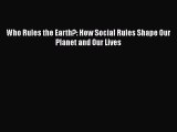 [PDF Download] Who Rules the Earth?: How Social Rules Shape Our Planet and Our Lives [PDF]