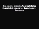 [PDF Download] Implementing Innovation: Fostering Enduring Change in Environmental and Natural