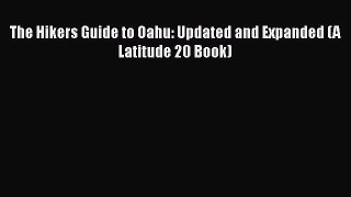 Download The Hikers Guide to Oahu: Updated and Expanded (A Latitude 20 Book)  EBook
