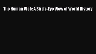 Read The Human Web: A Bird's-Eye View of World History PDF Free