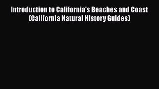Download Introduction to California's Beaches and Coast (California Natural History Guides)