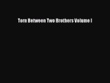 [PDF] Torn Between Two Brothers Volume I [Download] Online
