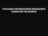 PDF Crossroads of the Natural World: Exploring North Carolina with Tom Earnhardt Free Books