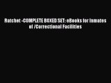 [PDF] Ratchet -COMPLETE BOXED SET: eBooks for Inmates of /Correctional Facilities [Read] Online