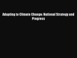 [PDF Download] Adapting to Climate Change: National Strategy and Progress [Read] Full Ebook
