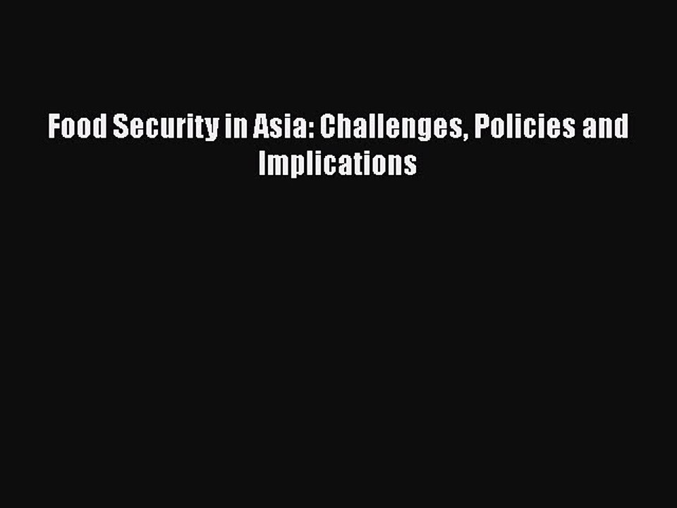 [PDF Download] Food Security in Asia: Challenges Policies and Implications [Read] Online