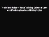 PDF Ten Golden Rules of Horse Training: Universal Laws for All Training Levels and Riding Styles