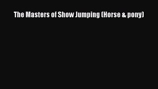 Download The Masters of Show Jumping (Horse & pony) Free Books