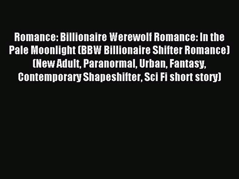 Download Romance: Billionaire Werewolf Romance: In the Pale Moonlight (BBW Billionaire Shifter