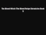 Read The Blood Witch (The Blood Reign Chronicles Book 1) Ebook Online