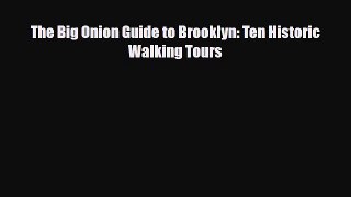 [PDF] The Big Onion Guide to Brooklyn: Ten Historic Walking Tours [Read] Full Ebook