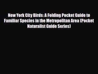 [PDF] New York City Birds: A Folding Pocket Guide to Familiar Species in the Metropolitan Area