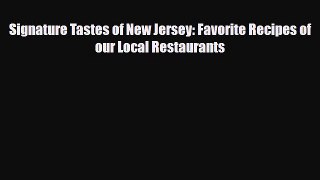 [PDF] Signature Tastes of New Jersey: Favorite Recipes of our Local Restaurants [Read] Full
