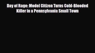 [PDF] Day of Rage: Model Citizen Turns Cold-Blooded Killer in a Pennsylvania Small Town [Read]