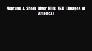 [PDF] Neptune  &  Shark  River  Hills   (NJ)   (Images  of  America) [Read] Full Ebook