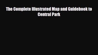 [PDF] The Complete Illustrated Map and Guidebook to Central Park [Read] Full Ebook