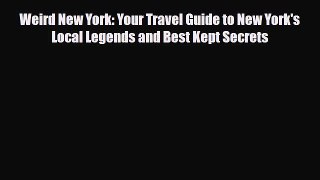 [PDF] Weird New York: Your Travel Guide to New York's Local Legends and Best Kept Secrets [Read]