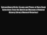 Download Extraordinary Birds: Essays and Plates of Rare Book Selections from the American Museum