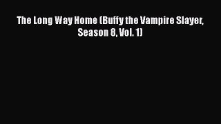 [PDF] The Long Way Home (Buffy the Vampire Slayer Season 8 Vol. 1) [Read] Full Ebook