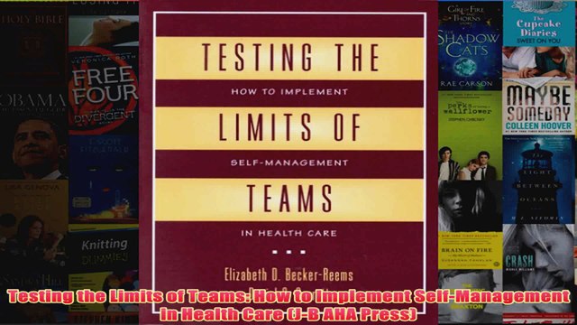 Download PDF Testing the Limits of Teams How to Implement SelfManagement in Health Care JB AHA FULL FREE