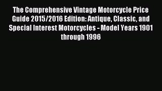 Read The Comprehensive Vintage Motorcycle Price Guide 2015/2016 Edition: Antique Classic and