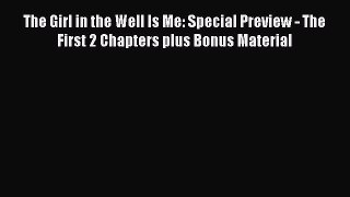 Download The Girl in the Well Is Me: Special Preview - The First 2 Chapters plus Bonus Material