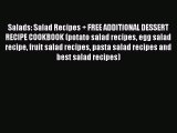 Read Salads: Salad Recipes + FREE ADDITIONAL DESSERT RECIPE COOKBOOK (potato salad recipes