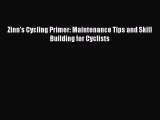 Download Zinn's Cycling Primer: Maintenance Tips and Skill Building for Cyclists  EBook