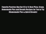 Download Favorite Pastries Box Set (5 in 1): Best Pizza Crepe Homemade Pies and Breads Recipes